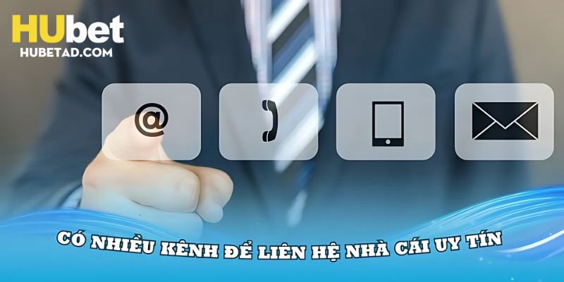 Liên hệ Hubet dễ dàng với nhiều phương thức