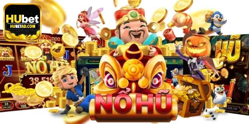 Tại sao anh em cược thủ nên chọn Nổ hũ Hubet? 